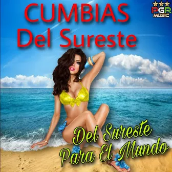 Del Sureste Para El Mundo by Cumbias Del Sureste