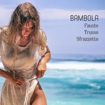 Bambola by Fausto Trusso Sfrazzetto