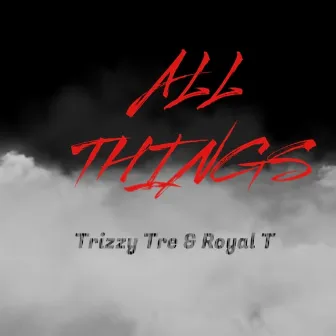 All Things by Trizzy Tre