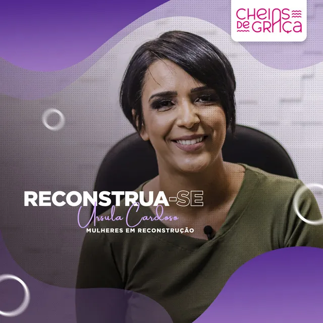 Mulheres em Reconstrução: Reconstrua-Se