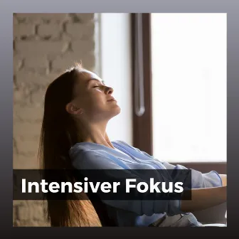 Intensiver Fokus by Schlafmusik Akademie