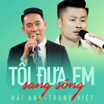 Tôi đưa em sang sông - Hải Anh, Trọng Việt by Hải Anh