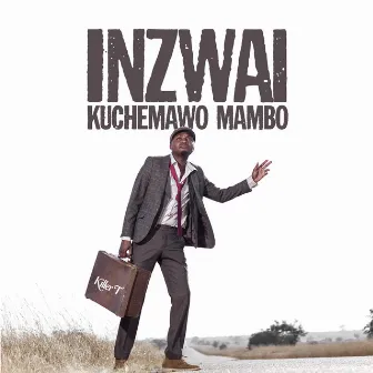 Inzwai Kuchemawo Mambo by Killer T