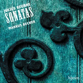 Reubke: Piano Sonatas by Markus Becker