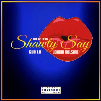 Shawty Say by GVO LV