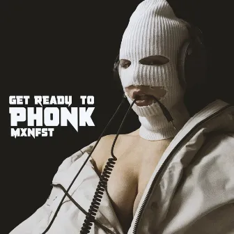 Get Ready to Phonk by MXNFST