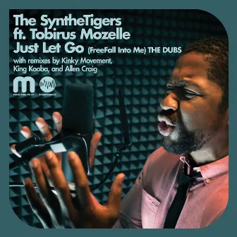 Just Let Go (Free Fall Into Me) (feat. Tobirus Mozelle) - The Dubs by The SyntheTigers