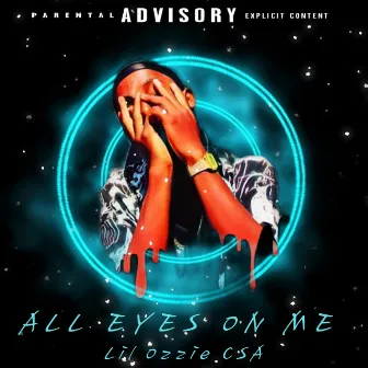 All Eyes On Me by Lil Ozzie CSA