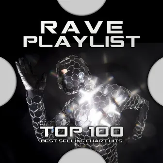 Rave Playlist Top 100 Best Selling Chart Hits by Techno Hits