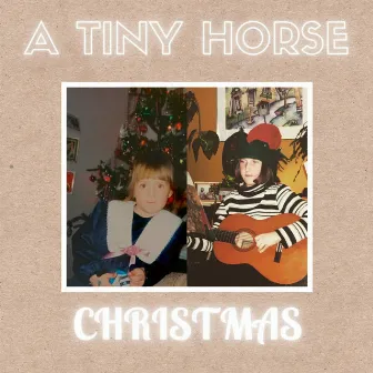 A Tiny Horse Christmas by Tiny Horse