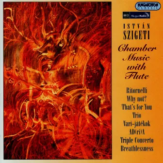 Szigeti: Ritornelli / Why Not? / That's for You / Trio / Vari Jatekok / Ad(Ri)A / Triple Concerto by István Szigeti