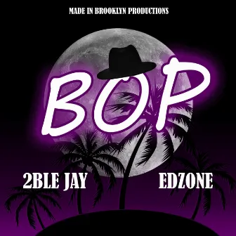 Bop by edZone