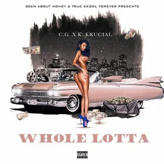 Whole Lotta by K. Krucial