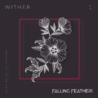 W I T H E R by Falling Feathers