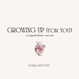 GROWING UP for you (stripped down version) by Sonja Midtune