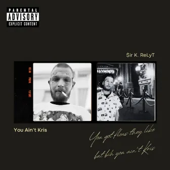 You Ain't Kris by $ir K. Relyt