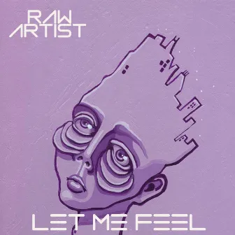 Let Me Feel by Raw Artist