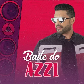 Baile do Azzi by AZZI