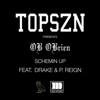 Schemin Up (feat. Drake and P. Reign) by OB OBrien