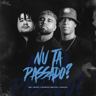 Nu Ta Passado ? by Sureno Beatzz