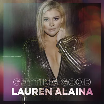 Getting Good by Lauren Alaina