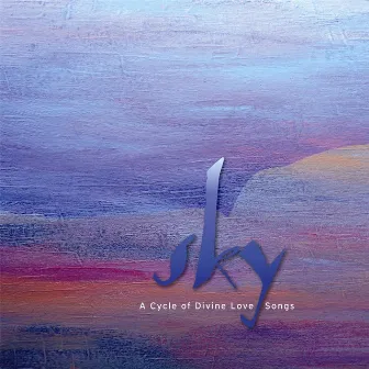 A Cycle of Divine Love Songs by Sky