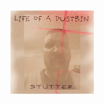 Stutter by Life of a Dustbin