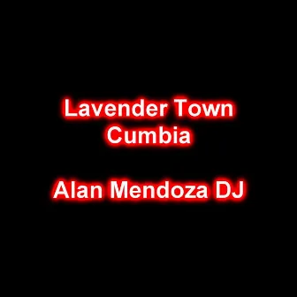 Lavender Town Cumbia by Alan Mendoza DJ