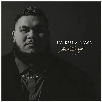 Ua Kui a Lawa by Josh Tatofi