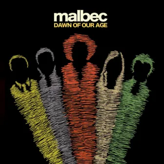 Dawn of Our Age by Malbec