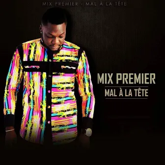 Mal à la tête by Mix Premier