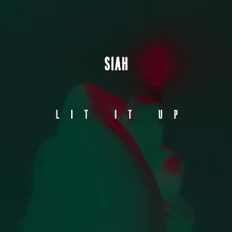 Lit It Up by Siah