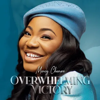 Overwhelming Victory by Mercy Chinwo