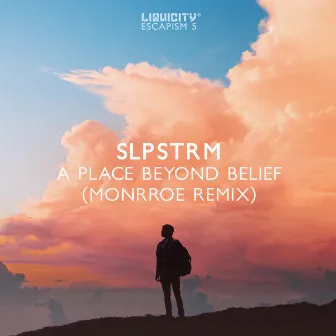 A Place Beyond Belief (Monrroe Remix) by SLPSTRM