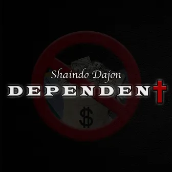 Dependent by Shaindo Dajon