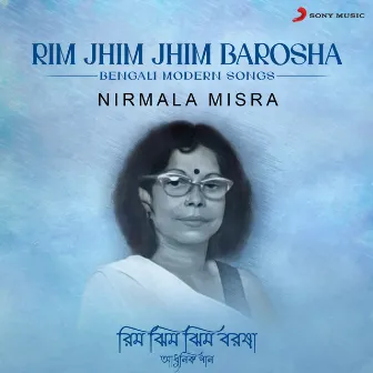 Rim Jhim Jhim Barosha (Bengali Modern Songs) by Nirmala Mishra