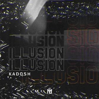 Illusion (Radio Edit) by KADOSH