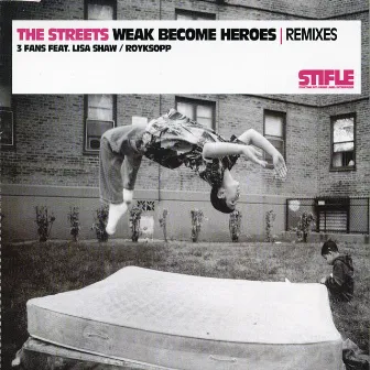 Weak Become Heroes Remixes by Streets