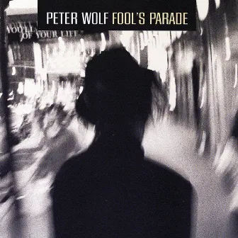 Fool's Parade by Peter Wolf