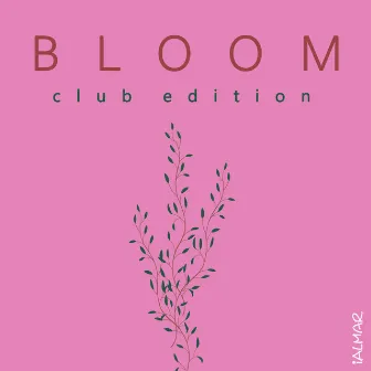 Bloom (Club Edition) by IALMAR