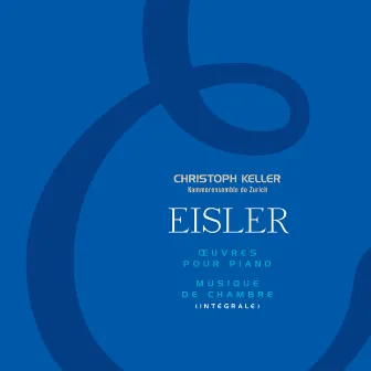 Eisler : Œuvres intégrales de musique de chambre et pour piano by Christoph Keller