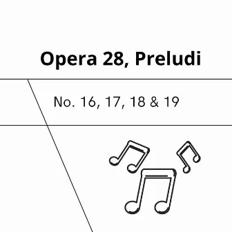 Opera 28, Preludi (Nos. 16, 17, 18 & 19) by Mario Soliti