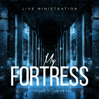 My Fortress (Live Ministration) by Victoria Orenze