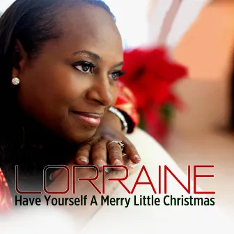 Have Yourself a Merry Little Christmas by Lorraine