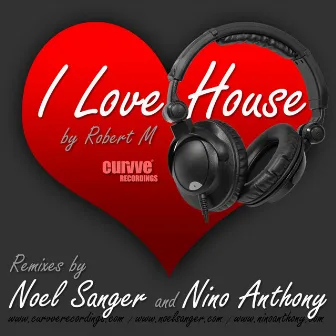 I Love House by Robert M