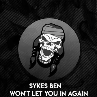 Won't Let You In Again by Sykes Ben