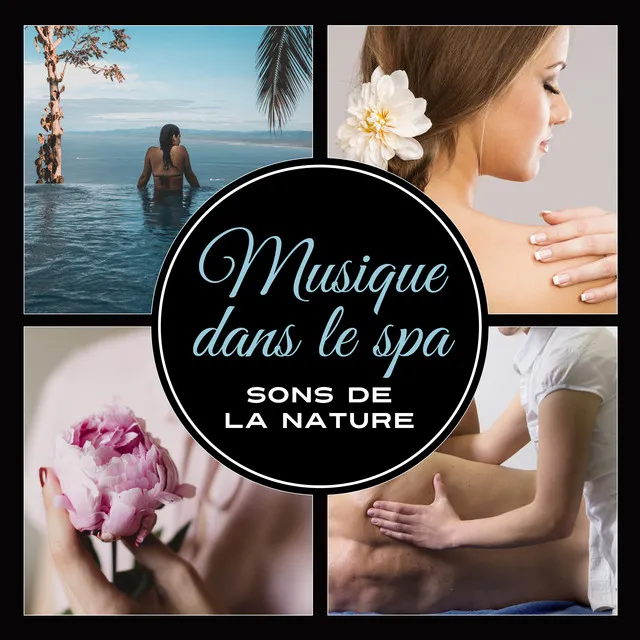 Musique dans le spa (Sons de la nature, Calme et détente, Cette musique va régénérer votre corps et votre esprit)