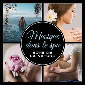 Musique dans le spa (Sons de la nature, Calme et détente, Cette musique va régénérer votre corps et votre esprit) by Oasis Des Bruits Naturels