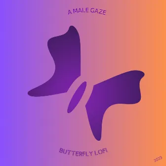 A Male Gaze by Butterfly LoFi