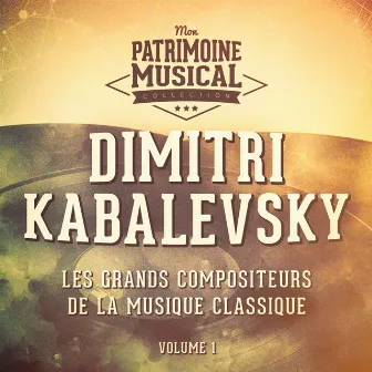 Les grands compositeurs de la musique classique : dimitri kabalevsky, vol. 1 by Orchestre Philharmonique d'Arménie